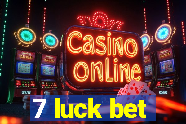 7 luck bet